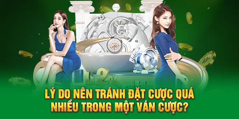Lý do nên tránh đặt cược quá nhiều trong một ván cược?